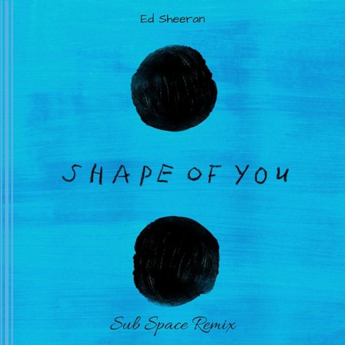 ภาพปกอัลบั้มเพลง Ed Sheeran - Shape Of You (SubSpace Remix)