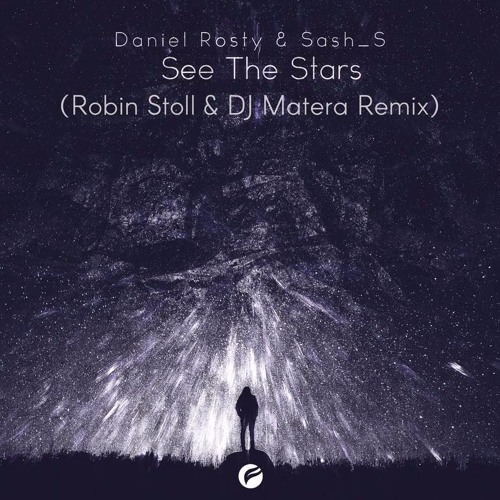 ภาพปกอัลบั้มเพลง Daniel Rosty & Sash S – See The Stars (Robin Stoll & DJ Matera Remix)(2nd Place Remix Contest)