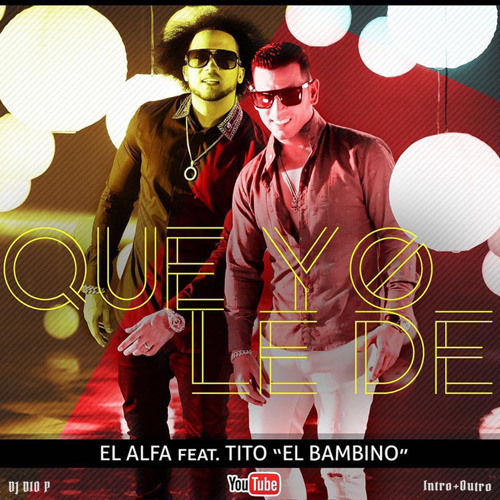ภาพปกอัลบั้มเพลง El Alfa Ft Tito El Bambino - Que Yo Le De - DJ Dio P - 122Bpm Trap - Intro Outro
