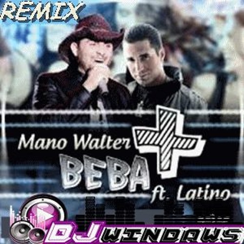 ภาพปกอัลบั้มเพลง BEBA MAIS- REMIX MANO WALTER & LATINO- FORRÓ REMIX 2017 ((DJ WINDAWS REMIX))