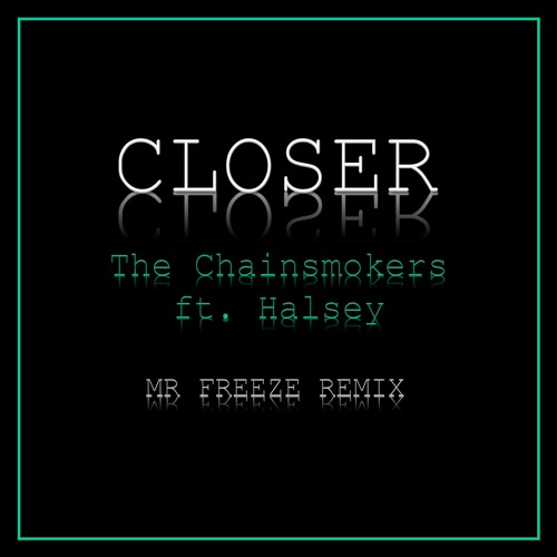 ภาพปกอัลบั้มเพลง Closer - The Chainsmokers feat. Halsey (Mr Freeze Remix)