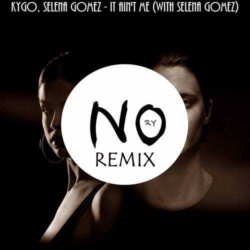 ภาพปกอัลบั้มเพลง Kygo Selena Gomez - It Ain't Me (with Selena Gomez) (NO RY Remix)
