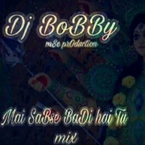 ภาพปกอัลบั้มเพลง Mai SaBse BaDi hai Tu Remix By Dj BoBBy jbp (mo.7