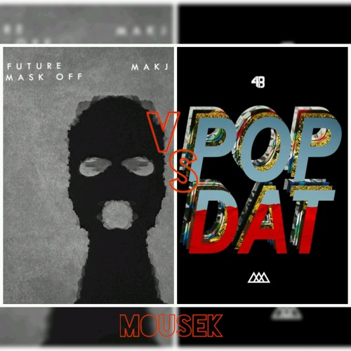 ภาพปกอัลบั้มเพลง Future- Mask Off(Makj Remix) VS 4B X Aazar - Pop Dat(MOUSEK Mashup)