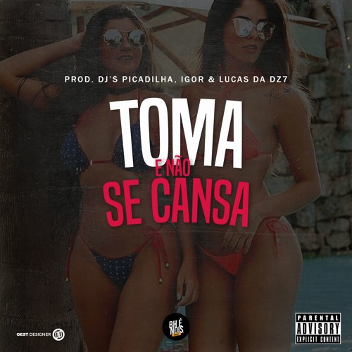 ภาพปกอัลบั้มเพลง MC'S 7 BELO BOMBOM E LUKINHA JR - TOMA E NÃO SE CANSA (DJ'S PICADILHA IGOR LUCAS DA DZ7)