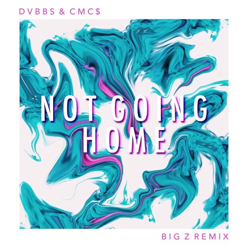 ภาพปกอัลบั้มเพลง DVBBS & CMC$ - Not Going Home (Big Z Remix)