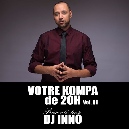 ภาพปกอัลบั้มเพลง Votre Kompa de 20h Vol. 01 (New Kompa April 2017) Fbook DJ INNO