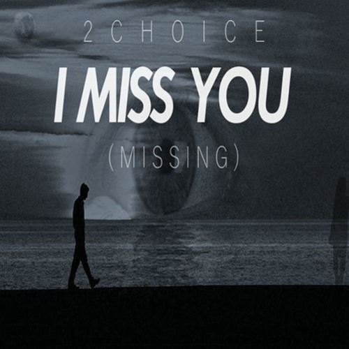 ภาพปกอัลบั้มเพลง 2Choice - I Miss You (Missing)