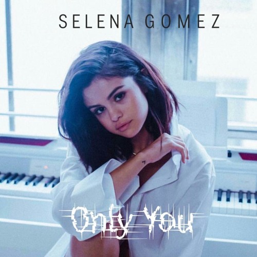 ภาพปกอัลบั้มเพลง Only you - Selena Gomez