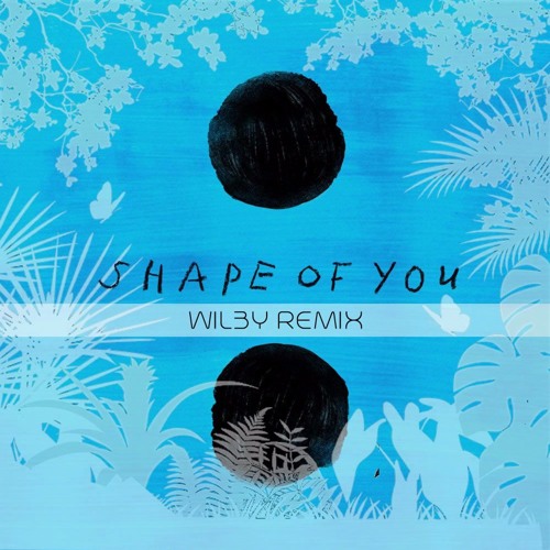 ภาพปกอัลบั้มเพลง Shape Of You (WIL3Y Remix) - Ed Sheeran