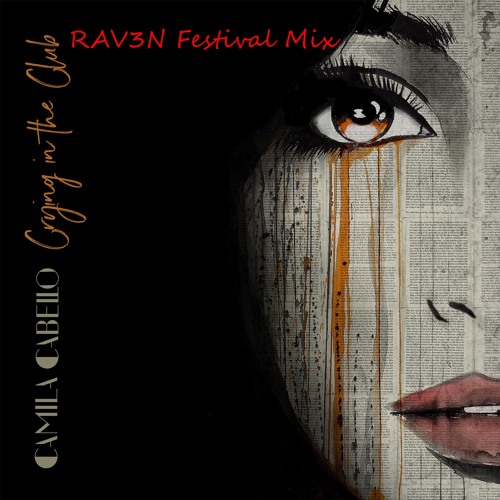 ภาพปกอัลบั้มเพลง Camila Cabello - Crying in the Club (RAV3N Festival Mix) Free Download