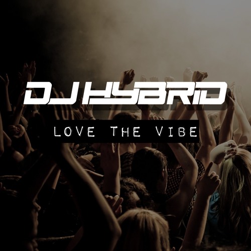 ภาพปกอัลบั้มเพลง DJ Hybrid - Love The Vibe LP - OUT NOW! (17 Track Album 2 Bonus Tracks)