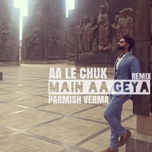 ภาพปกอัลบั้มเพลง Le Chakk Main Aa Gya Full Song Parmish Verma Latest Punjabi Songs 2017 Remix by Gs Muzic