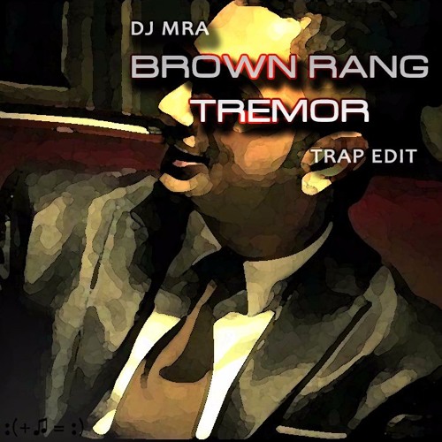 ภาพปกอัลบั้มเพลง Brown Rang vs Tremor (DJ MRA Trap Edit)
