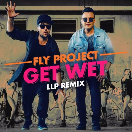 ภาพปกอัลบั้มเพลง Fly Project - Get Wet (by FLY RECORDS)(LLP Remix)