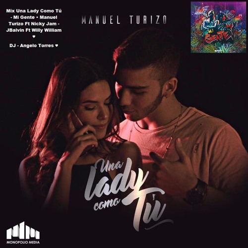ภาพปกอัลบั้มเพลง Mix Una Lady Como Tu Mi Gente • Manuel Turizo Ft Nicky Jam - JBalvin Ft W.W - DJ Angelo Torres