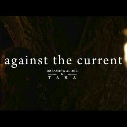 ภาพปกอัลบั้มเพลง Against The Current Ft. Taka - Dreaming Alone (Cover)
