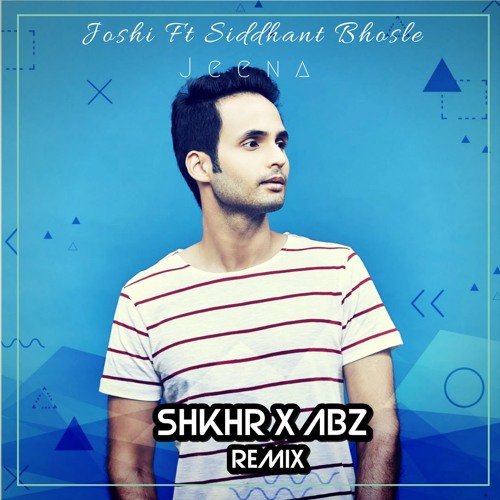 ภาพปกอัลบั้มเพลง Joshi Ft Siddhant Bhosle - Jeena (SHKHR X ABZ Remix) 3 Remix Contest Winner