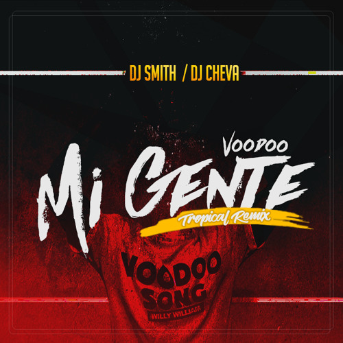 ภาพปกอัลบั้มเพลง Mi Gente Voodoo (Moombah Tropical Remix) - J Balvin & Dj Cheva Ft Dj Smith