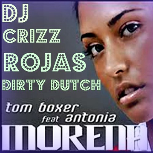 ภาพปกอัลบั้มเพลง Tom Boxer Ft Antonia- Morena ( DJ Crizz..Rojas Dirty Dutch Remix )