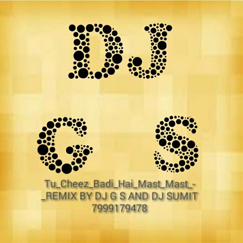 ภาพปกอัลบั้มเพลง Tu Cheez Badi Hai Mast Mast - REMIX BY DJ G S AND DJ SUMIT 7999179478