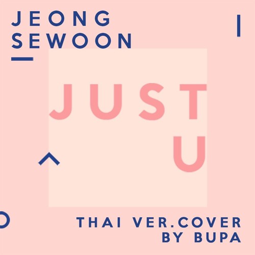 ภาพปกอัลบั้มเพลง (Thai ver.) Jeong Sewoon (정세운) - JUST U (cover by bupa)