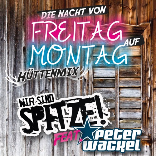 ภาพปกอัลบั้มเพลง Die Nacht Von Freitag Auf Montag (Hüttenmix) - Wir Sind SPITZE! Feat. Peter Wackel