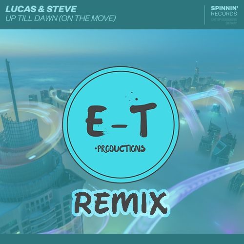 ภาพปกอัลบั้มเพลง Lucas And Steve - Up Till Dawn (E - T Remix)