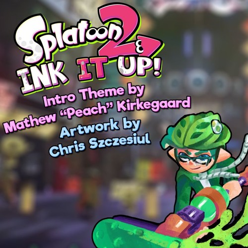 ภาพปกอัลบั้มเพลง Splatoon 2 - Ink It Up! Opening Remix from Yoshiller's Splatoon 2 Series Ink It Up!