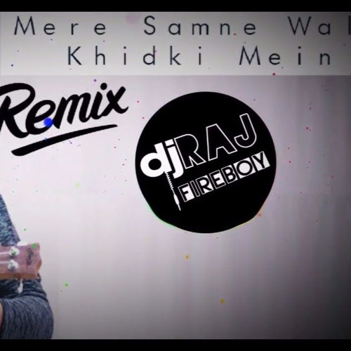 ภาพปกอัลบั้มเพลง Mere Samne Wali Khidki Mein Karan Nawani Remix Dj Raj Fire Boy