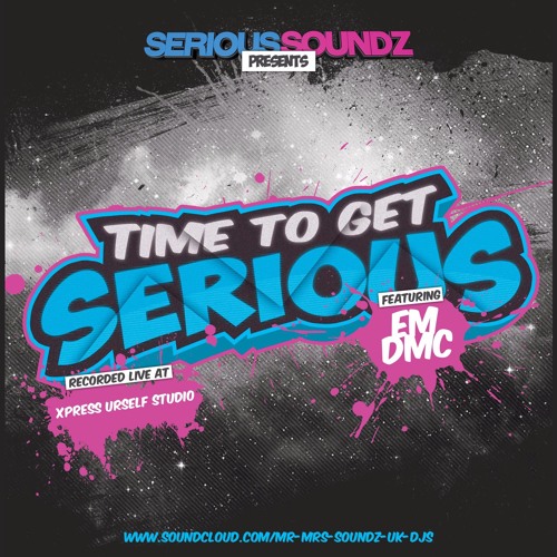 ภาพปกอัลบั้มเพลง Serious Soundz Ft. EM - D MC - Time To Get Serious XPU