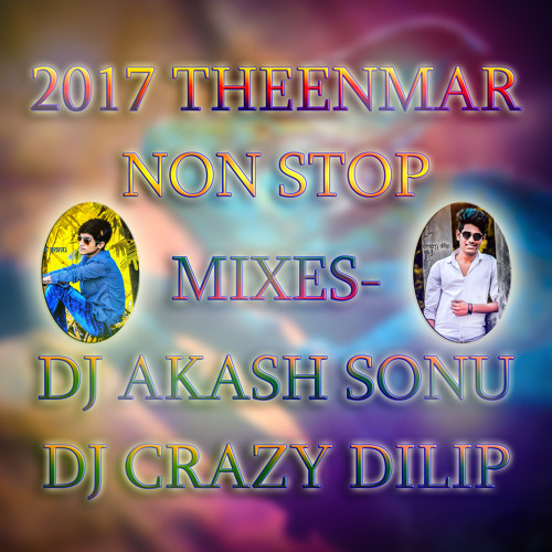 ภาพปกอัลบั้มเพลง 2017 THEENMAR NON STOP MIXES - DJ AKASH SONU & DJ CRAZY DILIP