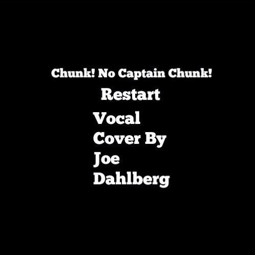 ภาพปกอัลบั้มเพลง Chunk! No Captain Chunk! - Restart (Vocal Cover By Joe)