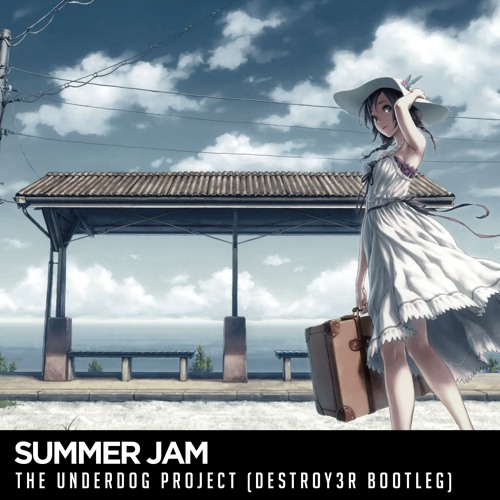 ภาพปกอัลบั้มเพลง The Underdog Project - Summer Jam (Destroy3r Bootleg) FREE DL BUY