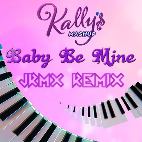 ภาพปกอัลบั้มเพลง Kally's Mashup - Baby Be Mine (JRMX Remix)NUEVO REMIX!! Baby be mine remix v2 en mi perfil!!