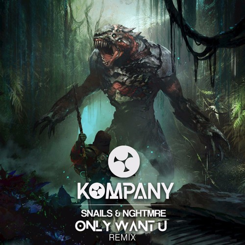 ภาพปกอัลบั้มเพลง Snails & NGHTMRE - Only Want U (Kompany Remix)