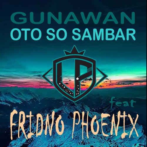 ภาพปกอัลบั้มเพลง Gunawan - Oto So Sambar (Cover Fridno Phoenix) Lopez Phoenix Remix