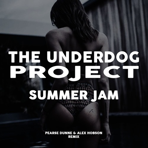ภาพปกอัลบั้มเพลง The Underdog Project - Summer Jam Pearse Dunne & Alex Hobson Remix