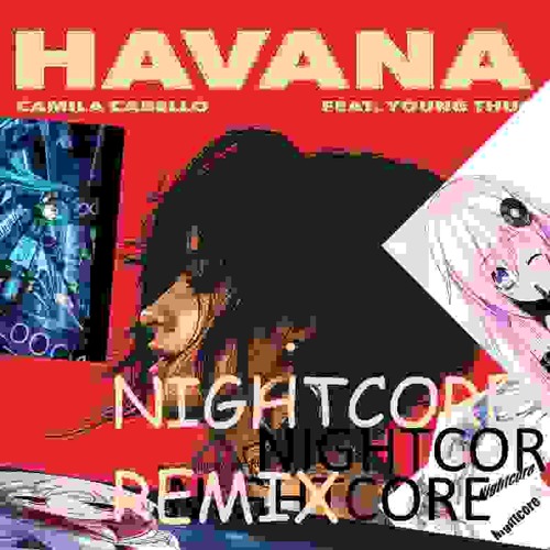 ภาพปกอัลบั้มเพลง Havana Nightcore - Nightcore Remix - Nightcore Remix - Nightcore remix