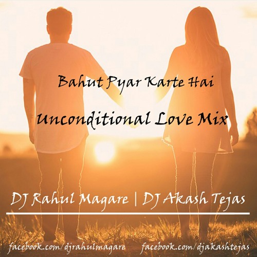 ภาพปกอัลบั้มเพลง Bahut Pyar Karte Hain - Unconditional Love Mix - DJ Akash Tejas & DJ Rahul Magare