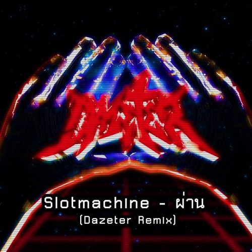ภาพปกอัลบั้มเพลง Slot Machine - ผ่าน (DAZETER Remix)