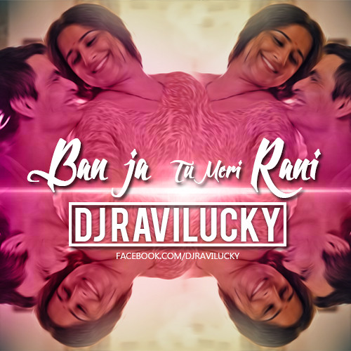 ภาพปกอัลบั้มเพลง Ban Ja Tu Meri Rani (Guru Randhawa)-Remix-Dj Lucky