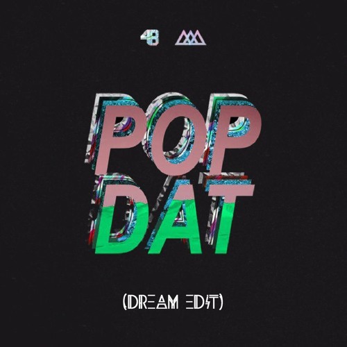 ภาพปกอัลบั้มเพลง 4B & Aazar x Crankdat - Pop Dat (DREAM Edit) FREE DOWNLOAD