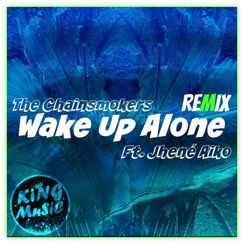 ภาพปกอัลบั้มเพลง The Chainsmokers - Wake Up Alone Ft. Jhené Aiko (Triarchy Trap Remix)And the video remix link