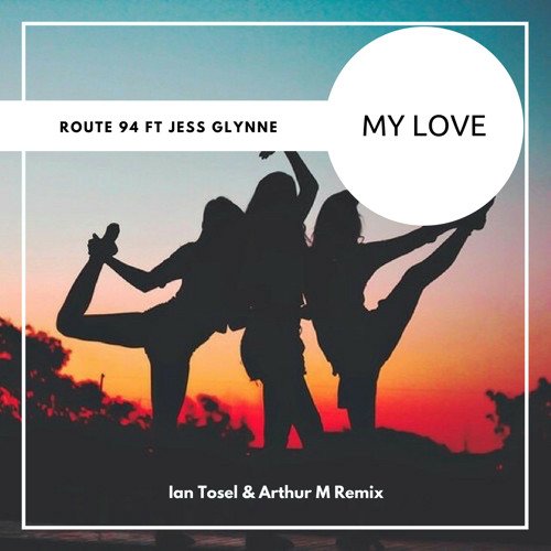 ภาพปกอัลบั้มเพลง Route 94 Feat. Jess Glynne - My Love (Ian Tosel & Arthur M Remix) FREE DOWNLOAD