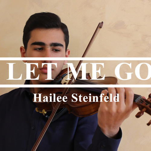 ภาพปกอัลบั้มเพลง Let Me Go - Hailee Steinfeld and Alesso ft. Florida Gia Line - Samvel Hakobyan Violin Cover