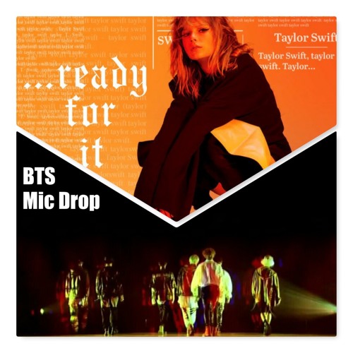 ภาพปกอัลบั้มเพลง READY FOR MIC DROP BTS - Taylor Swift - Steve Aoki & Desiigner