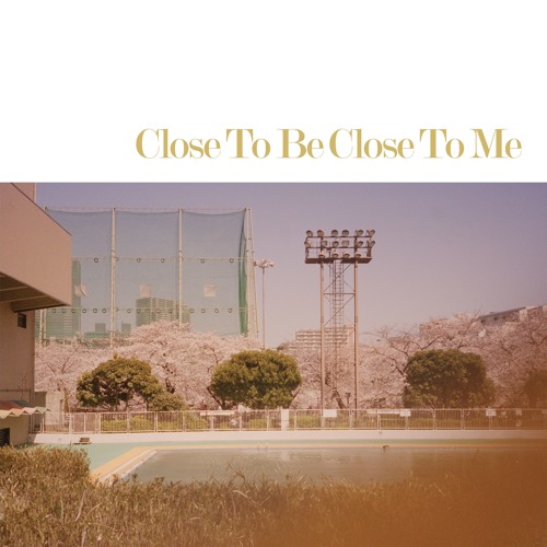 ภาพปกอัลบั้มเพลง Close To Be Close To Me