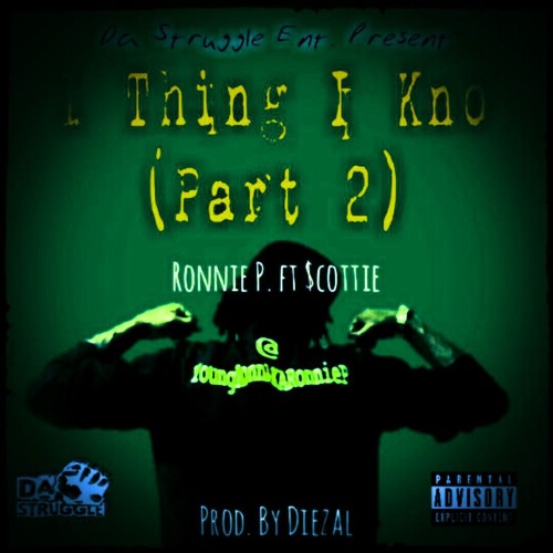 ภาพปกอัลบั้มเพลง Ronnie P. ft Scottie x 1 Thing I Kno (Pt2)Beat By Mvs Producers Prod. By Diezal thr Producer