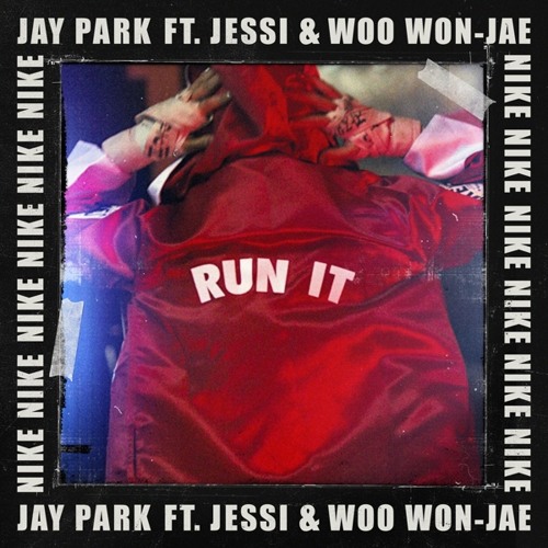 ภาพปกอัลบั้มเพลง Jay Park (박재범) - RUN IT (Feat. 우원재 & 제시) (Prod. by GRAY) (Feat. Woo Won Jae & Jessi)